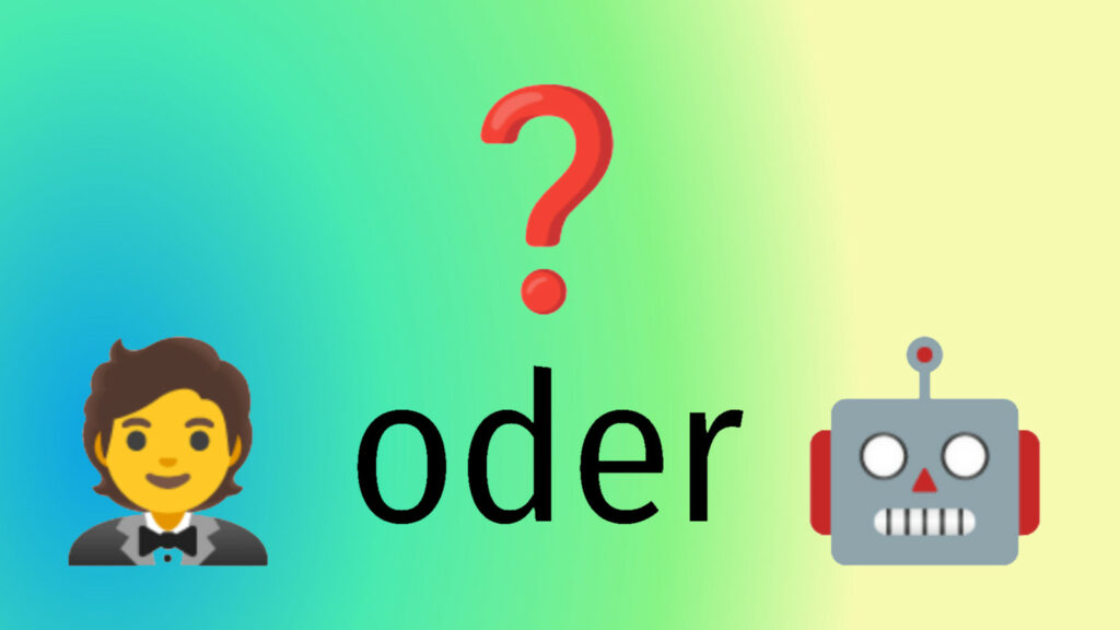 Links ein Mensch-Emoji, rechts ein Roboter-Emoji. Dazwischen ein "oder" unter einem Fragezeichen