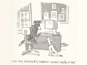 On the Internet, nobody knows you're a dog.